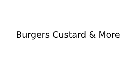 Burgers Custard & More