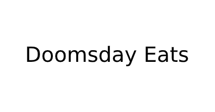 Doomsday Eats