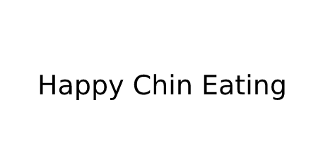 Happy Chin Eating (Appian Way)