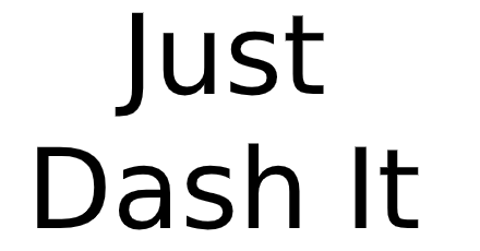 Just Dash It