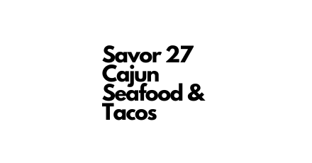 Savor 27 Cajun Seafood & Tacos (Chicago)