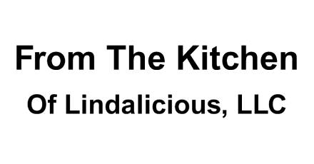 From the Kitchen of Lindalicious, LLC