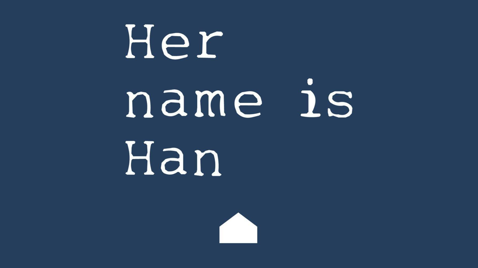 Her Name Is Han